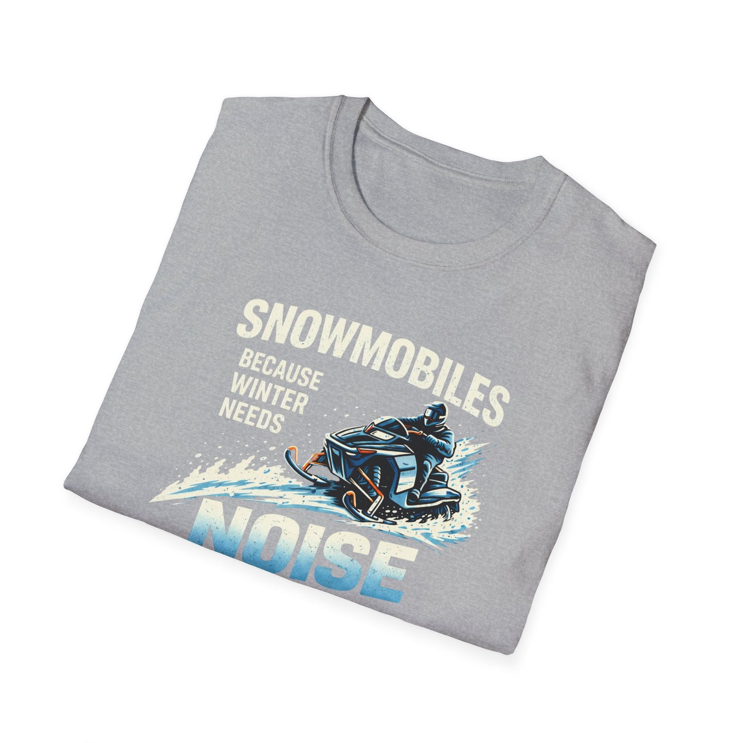Snowmobiles, Because Winter Needs Noise T-Shirt