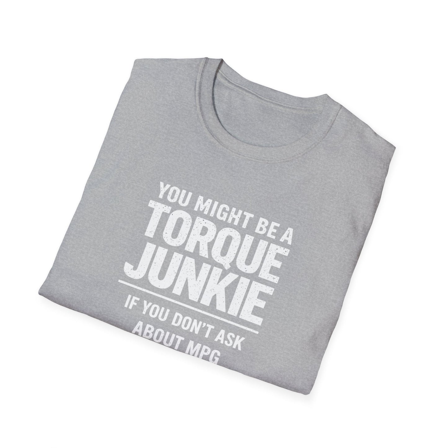 You Don't Ask About MPG T-Shirt