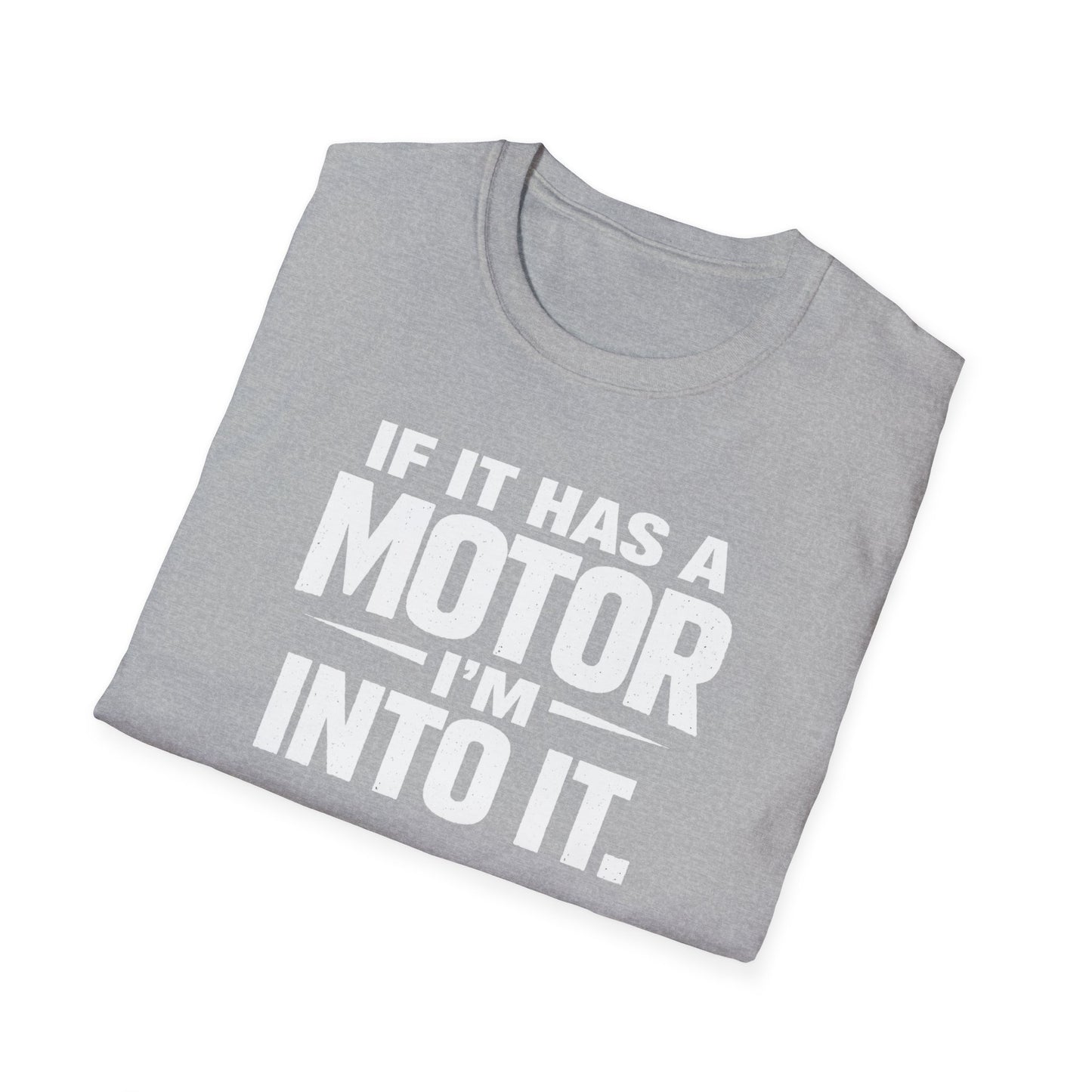 If It Has A Motor I'm Into It T-Shirt