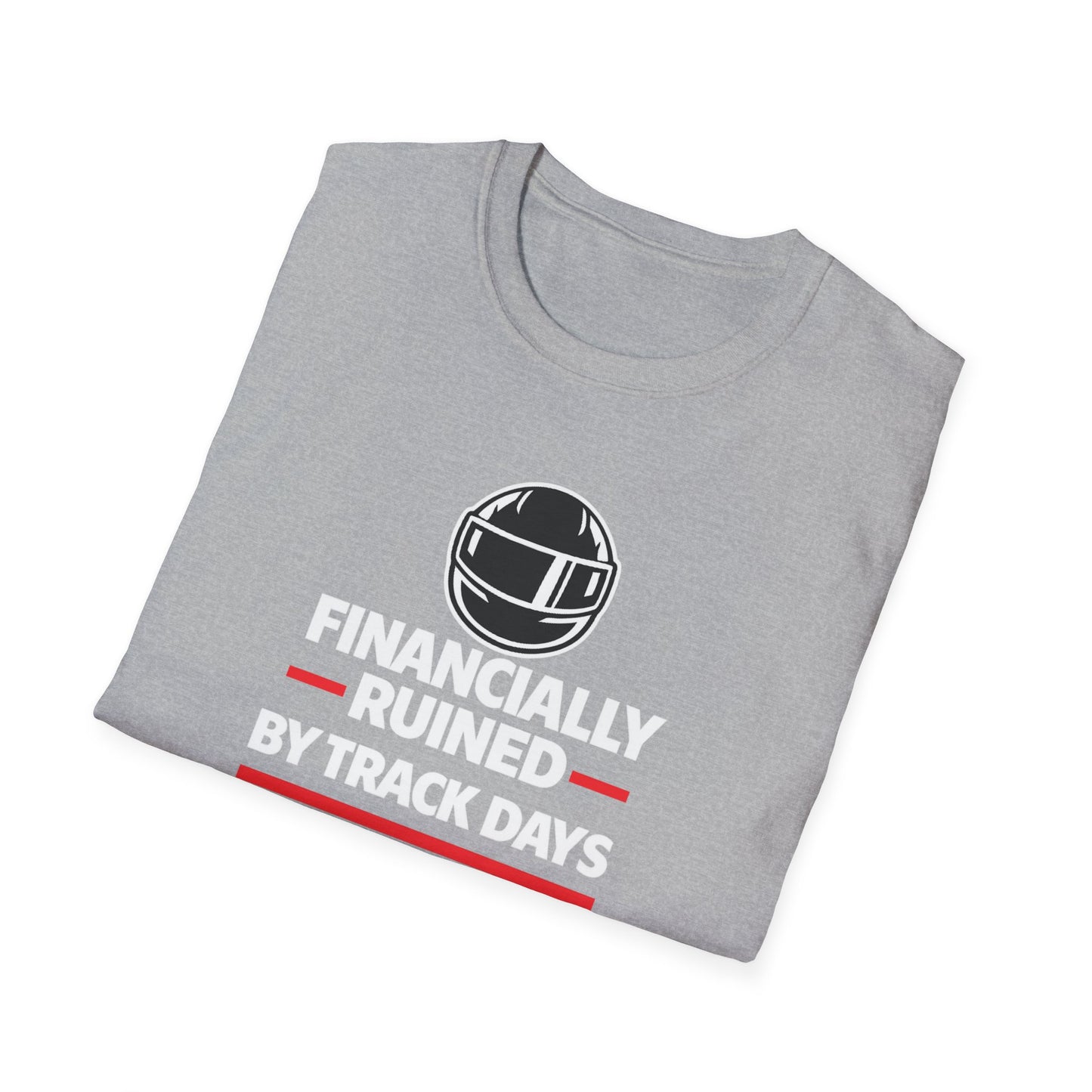 Financially Ruined By Track Days T-Shirt
