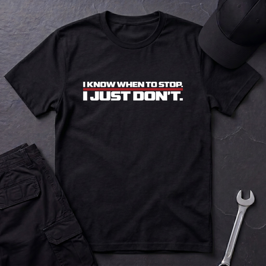 When To Stop T-Shirt