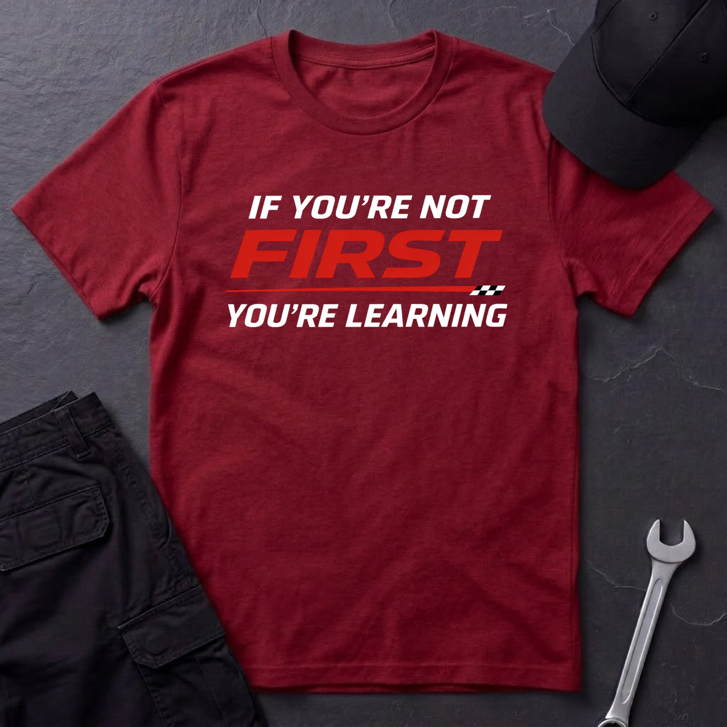 If You're Not First You're Learning T-Shirt