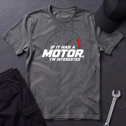 If It Has A Motor T-Shirt