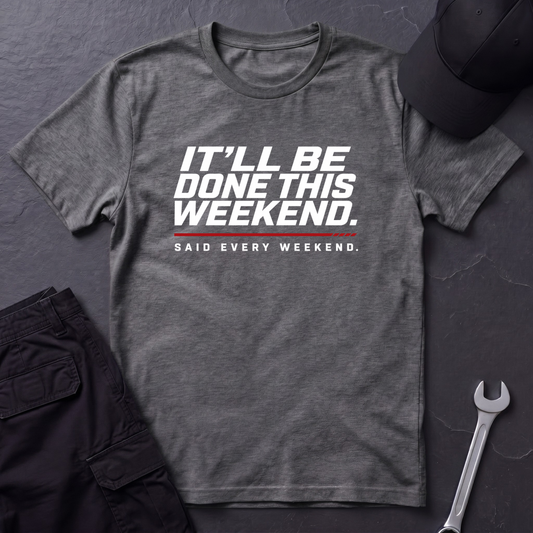 Done This Weekend T-Shirt