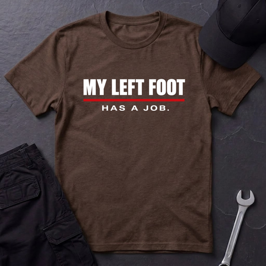 Left Foot Has Job. T-Shirt