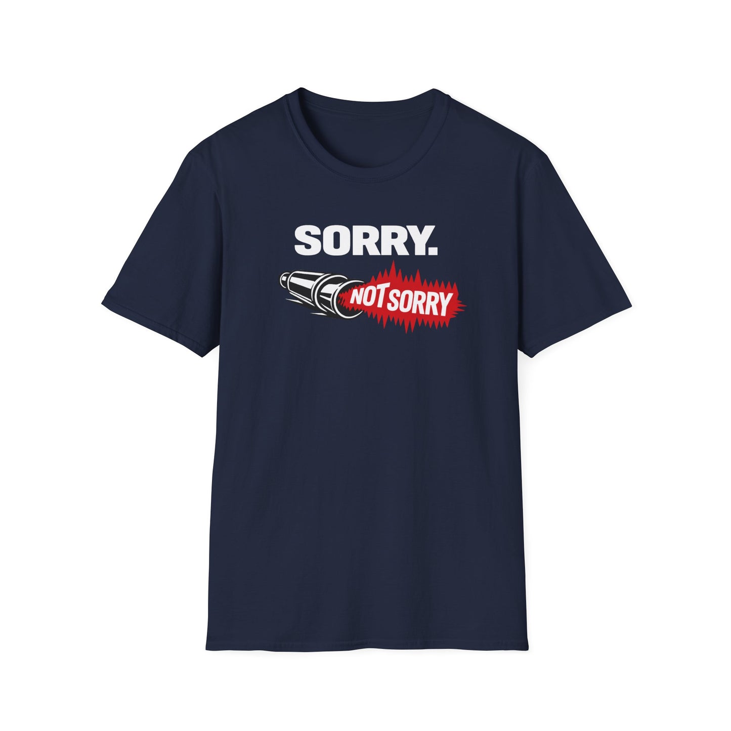Sorry. Not Sorry. white  T-Shirt