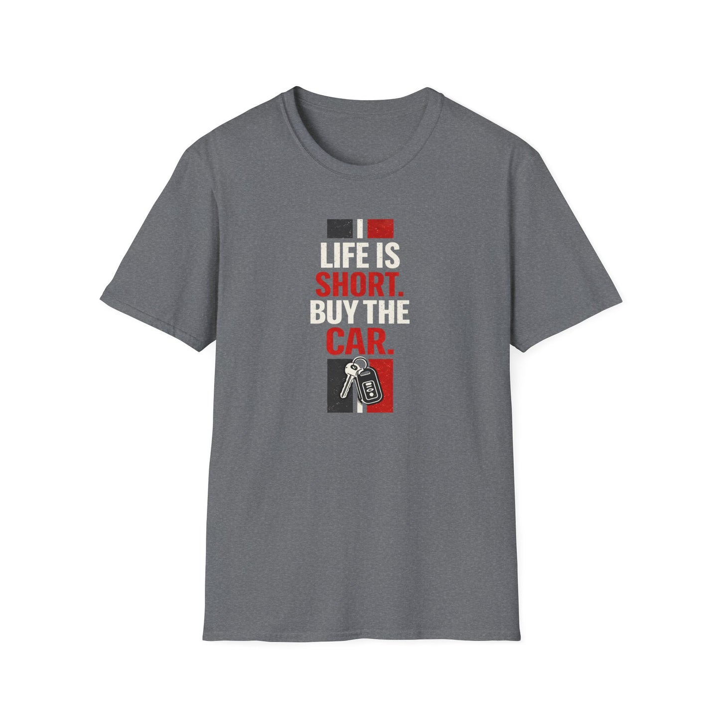 Life Is Short. Buy The Car. T-Shirt