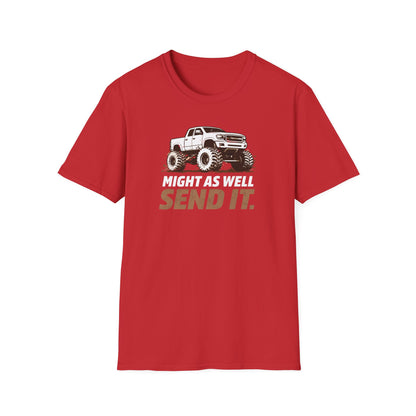 Might As Well Send It  T-Shirt