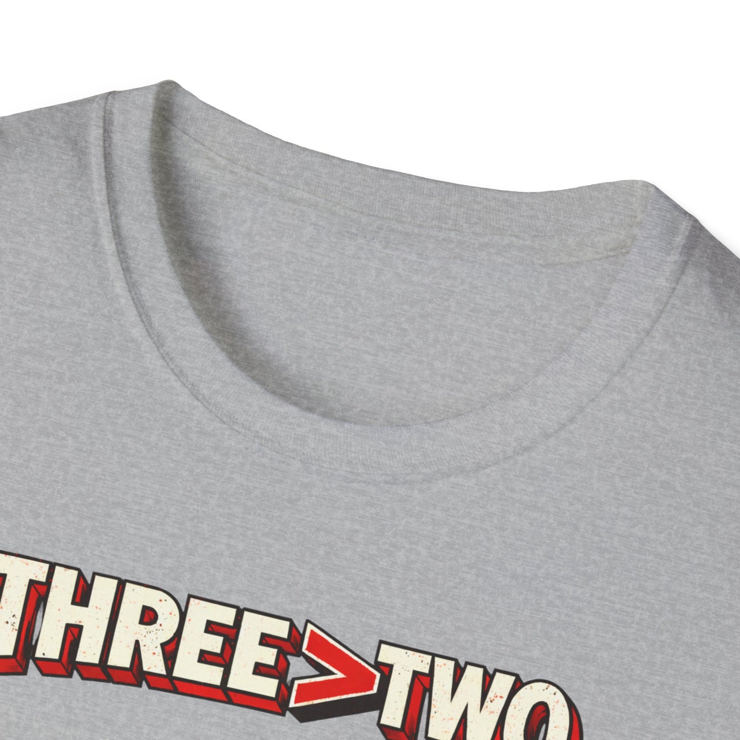 Three > Two  T-Shirt