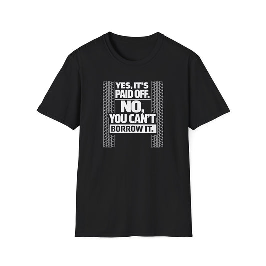 Yes, It's Paid Off  T-Shirt