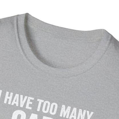 I Have Too Many Cars  T-Shirt