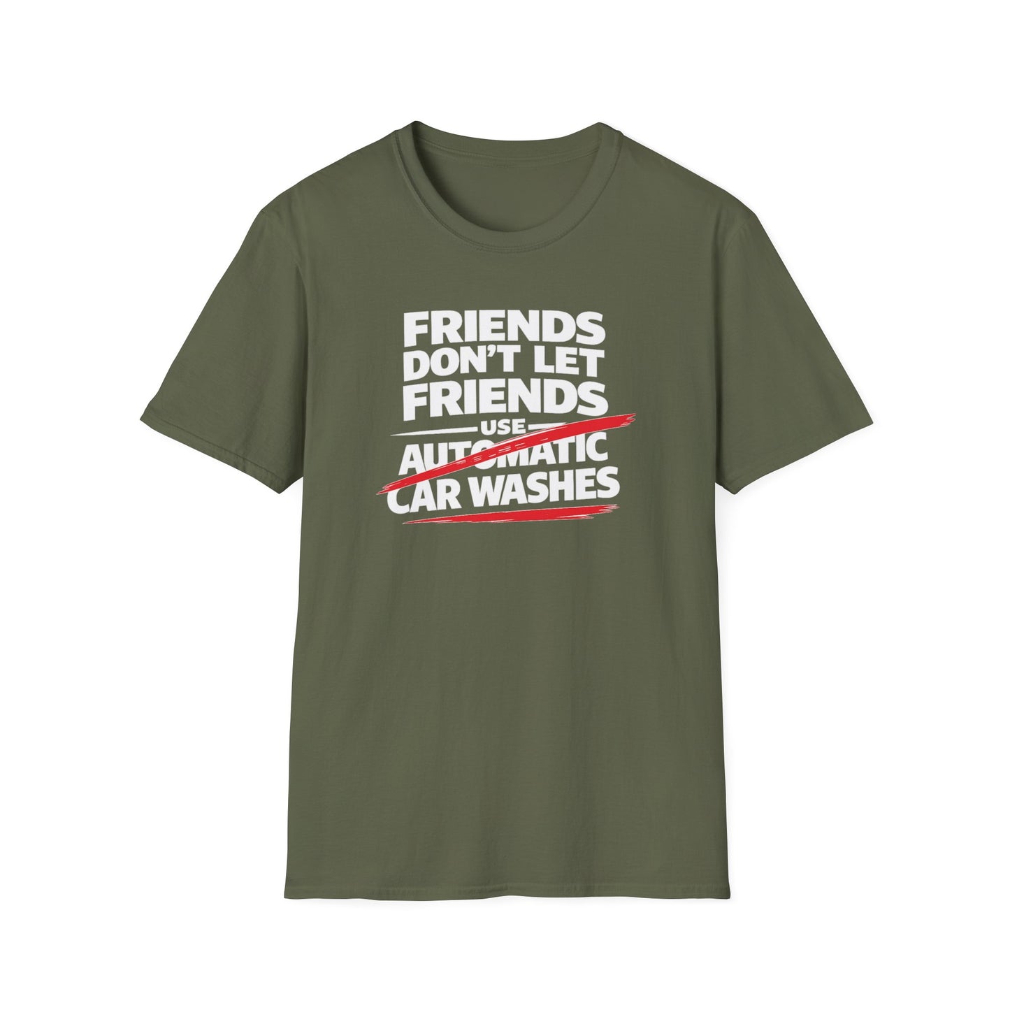 Friends Don't Use Automatic Car Washes T-Shirt