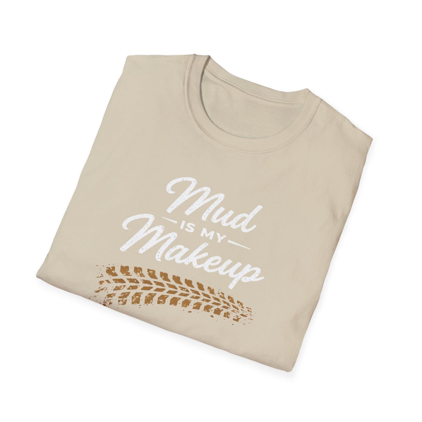 Mud Is My Makeup Tread  T-Shirt