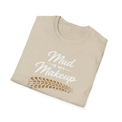 Mud Is My Makeup Tread  T-Shirt