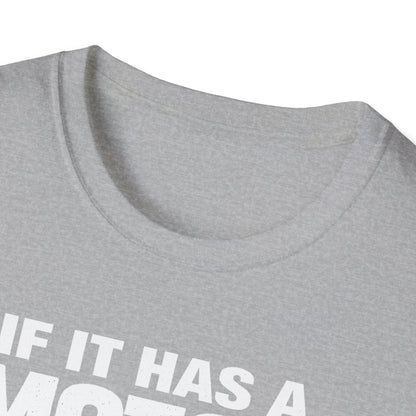 If It Has A Motor I'm Into It T-Shirt