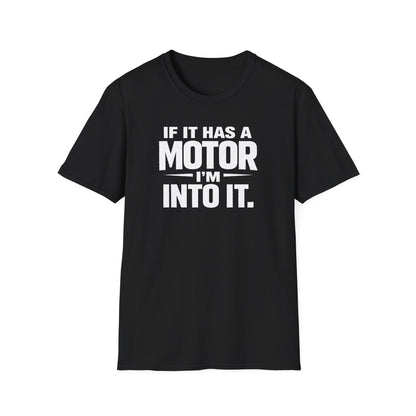 If It Has A Motor I'm Into It T-Shirt