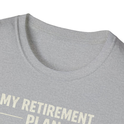 My Retirement Plan Has Wheels  T-Shirt