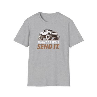 Might As Well Send It  T-Shirt