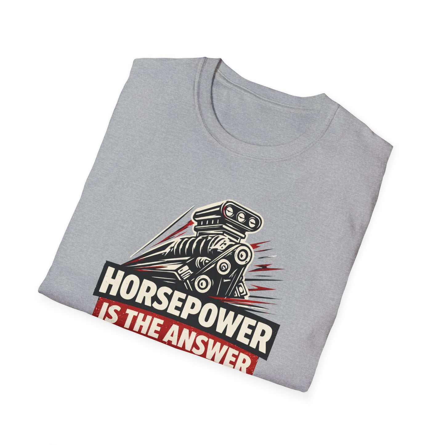 Horsepower Is The Answer  T-Shirt