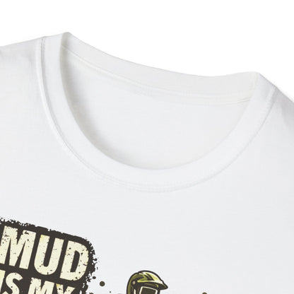 Mud Is my Makeup  T-Shirt