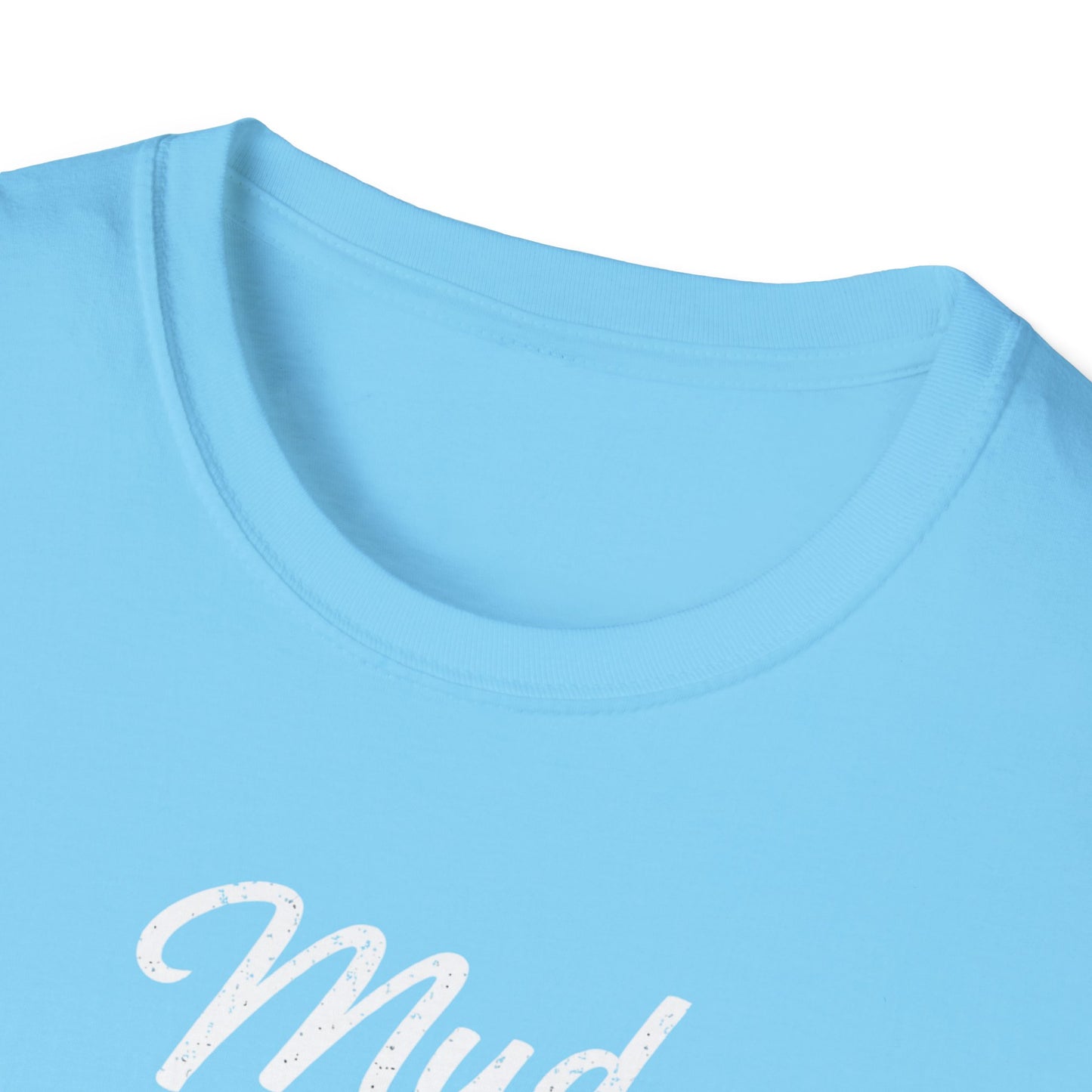 Mud Is My Makeup Tread  T-Shirt