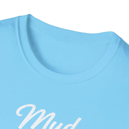 Mud Is My Makeup Tread  T-Shirt
