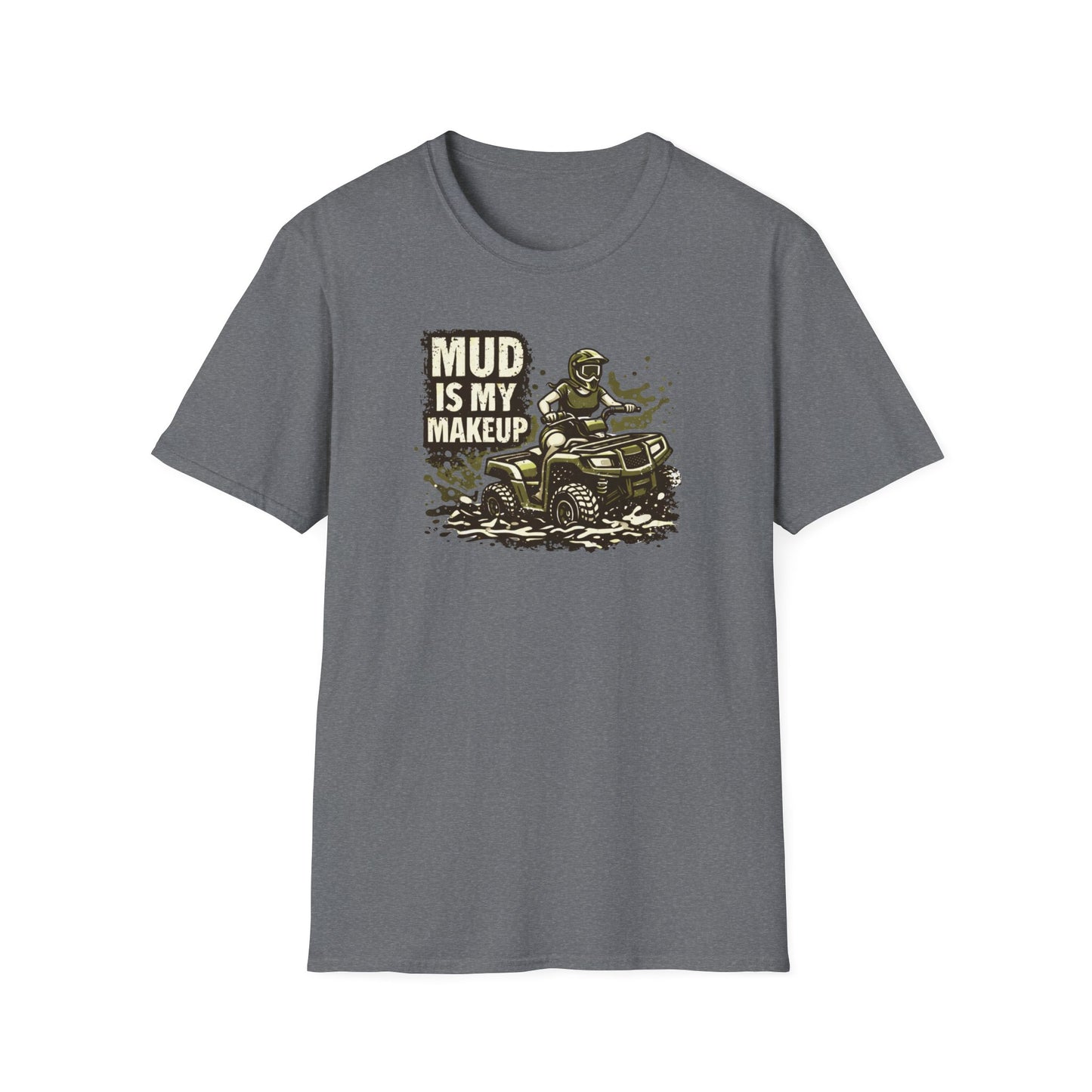 Mud Is my Makeup  T-Shirt