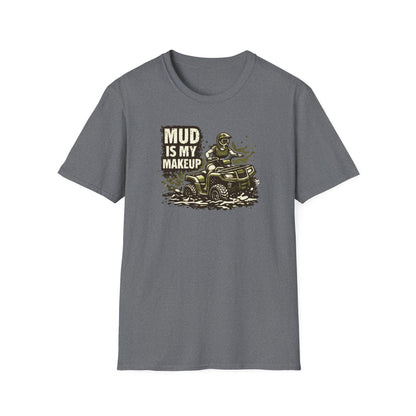 Mud Is my Makeup  T-Shirt