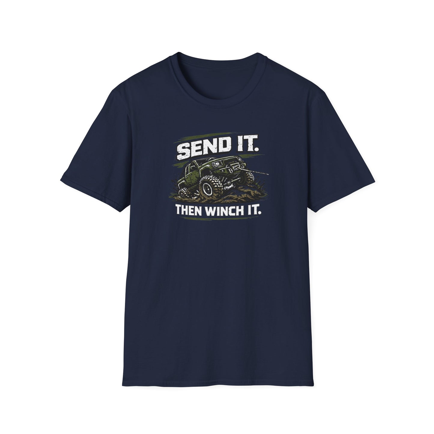 Send It. Then Winch It.  T-Shirt