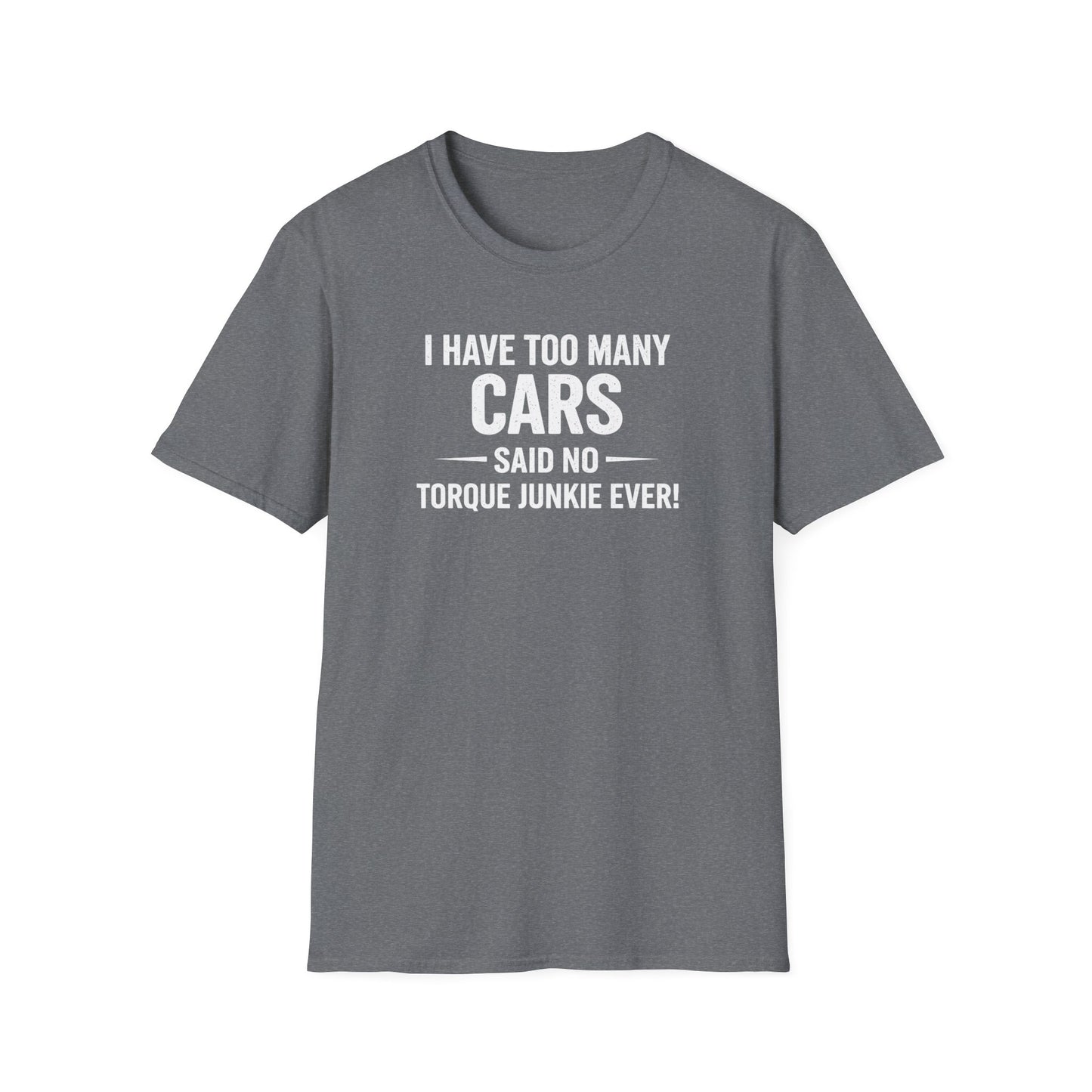 I Have Too Many Cars  T-Shirt