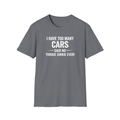 I Have Too Many Cars  T-Shirt