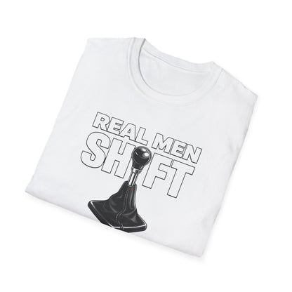 Real Men Shift  T-Shirt