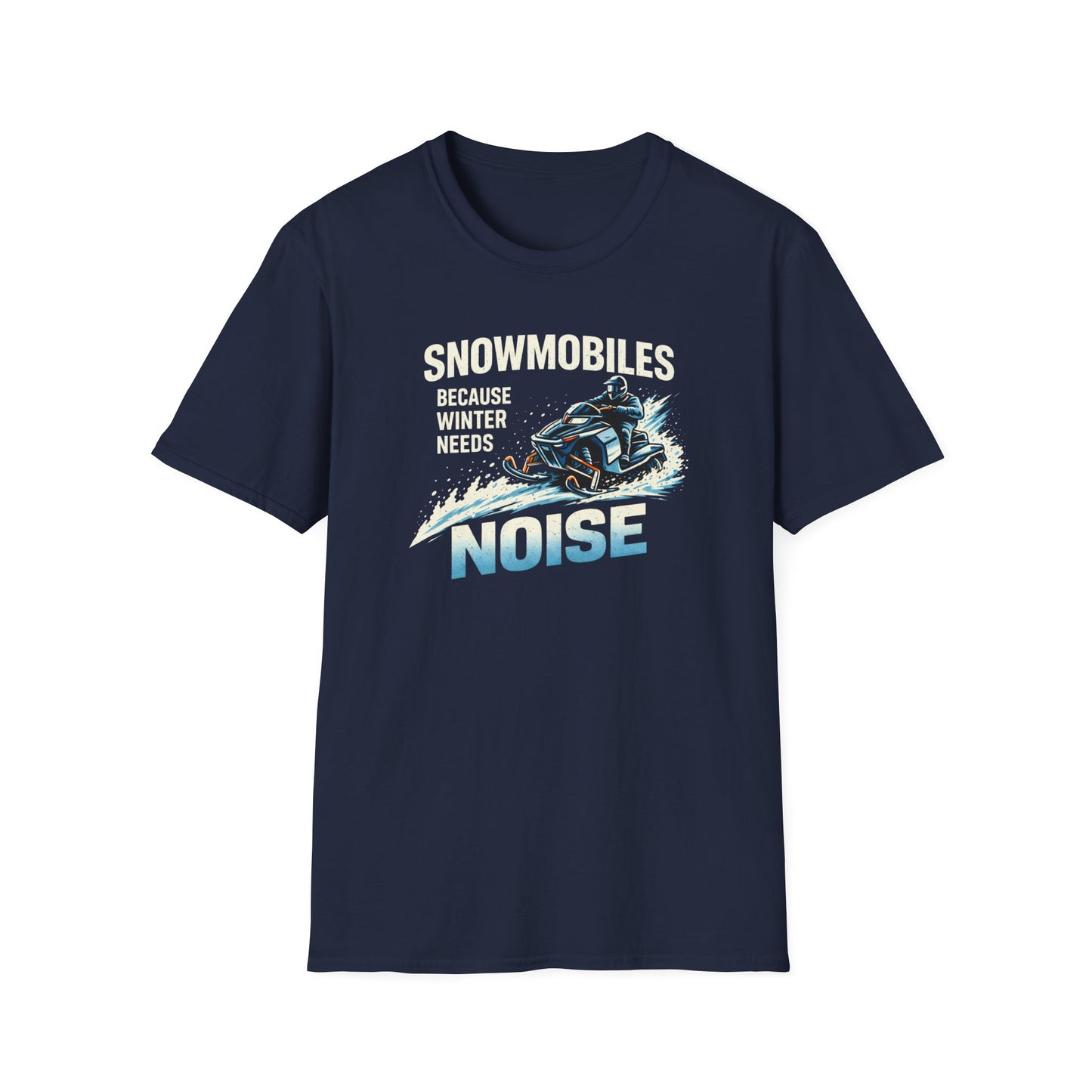 Snowmobiles, Because Winter Needs Noise  T-Shirt