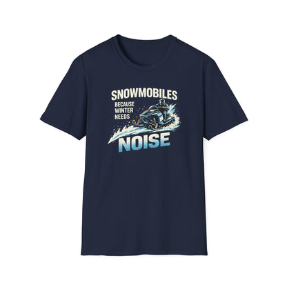 Snowmobiles, Because Winter Needs Noise  T-Shirt