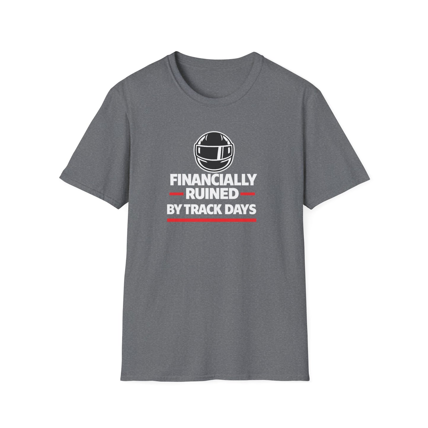 Financially Ruined By Track Days T-Shirt
