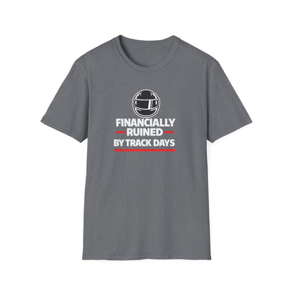 Financially Ruined By Track Days T-Shirt