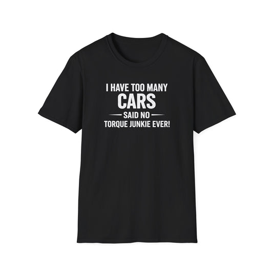 I Have Too Many Cars  T-Shirt