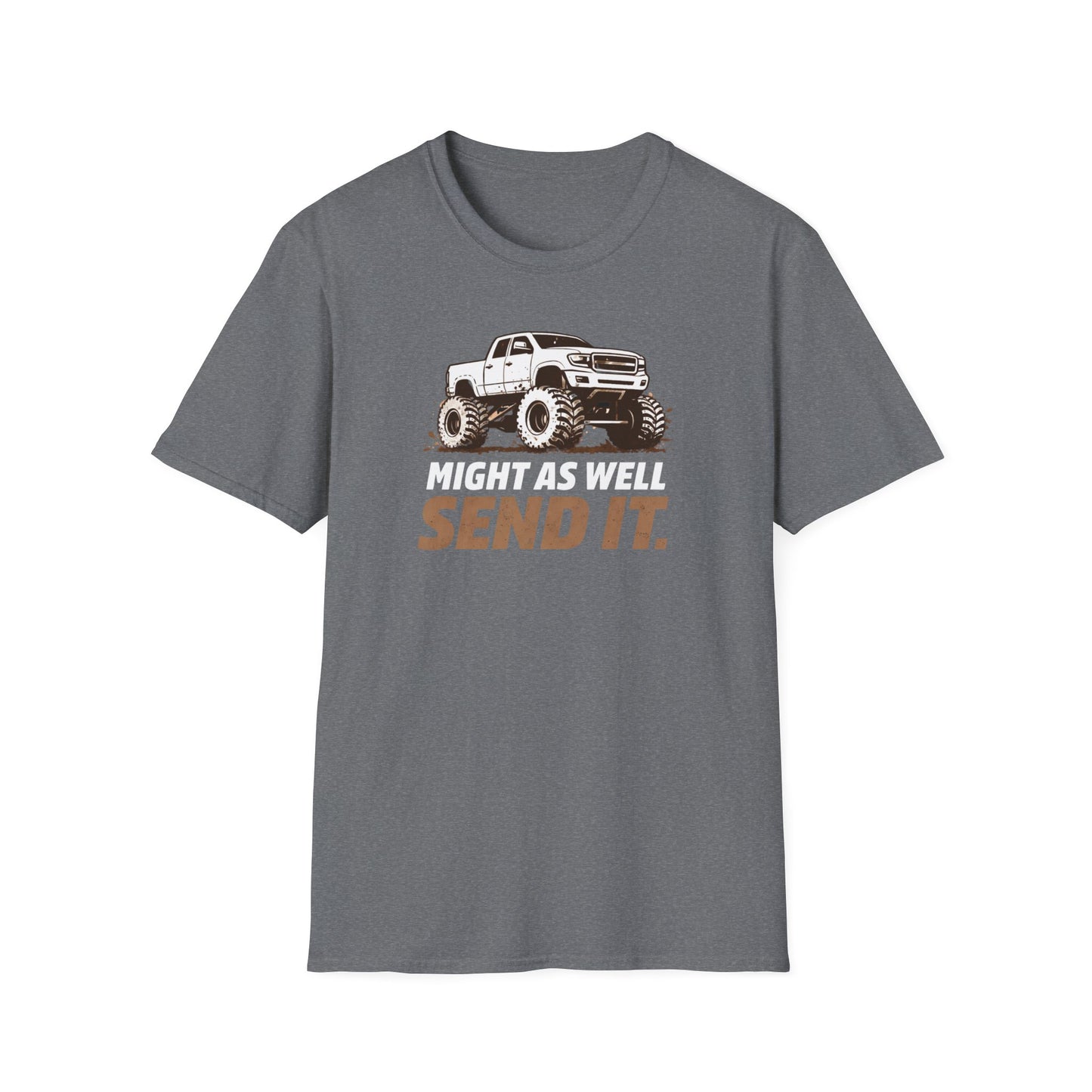 Might As Well Send It  T-Shirt