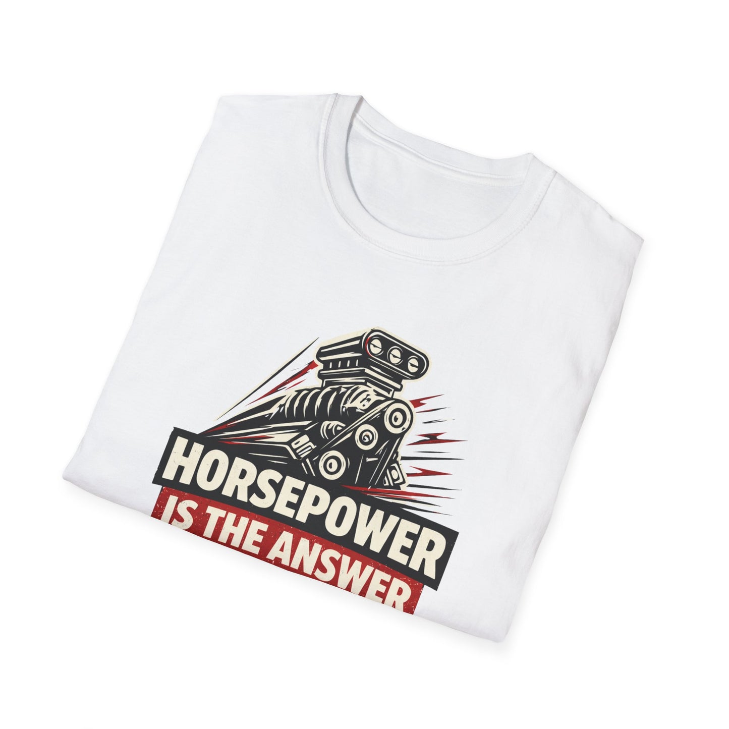 Horsepower Is The Answer  T-Shirt