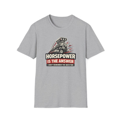 Horsepower Is The Answer  T-Shirt