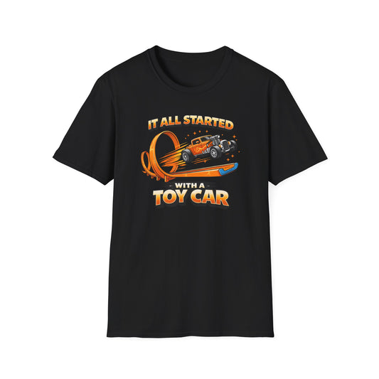 It All Started With A Toy Car  T-Shirt