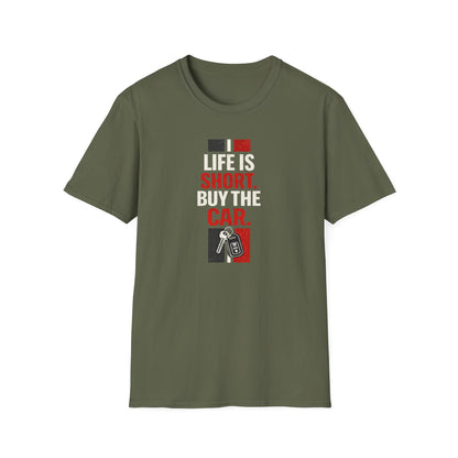 Life Is Short. Buy The Car. T-Shirt
