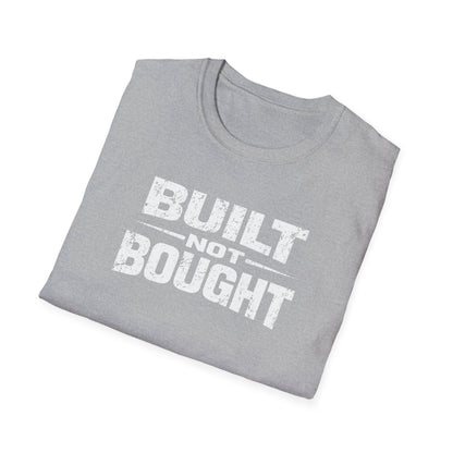 Built Not Bought T-Shirt