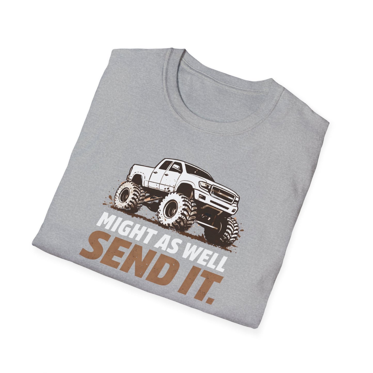 Might As Well Send It  T-Shirt