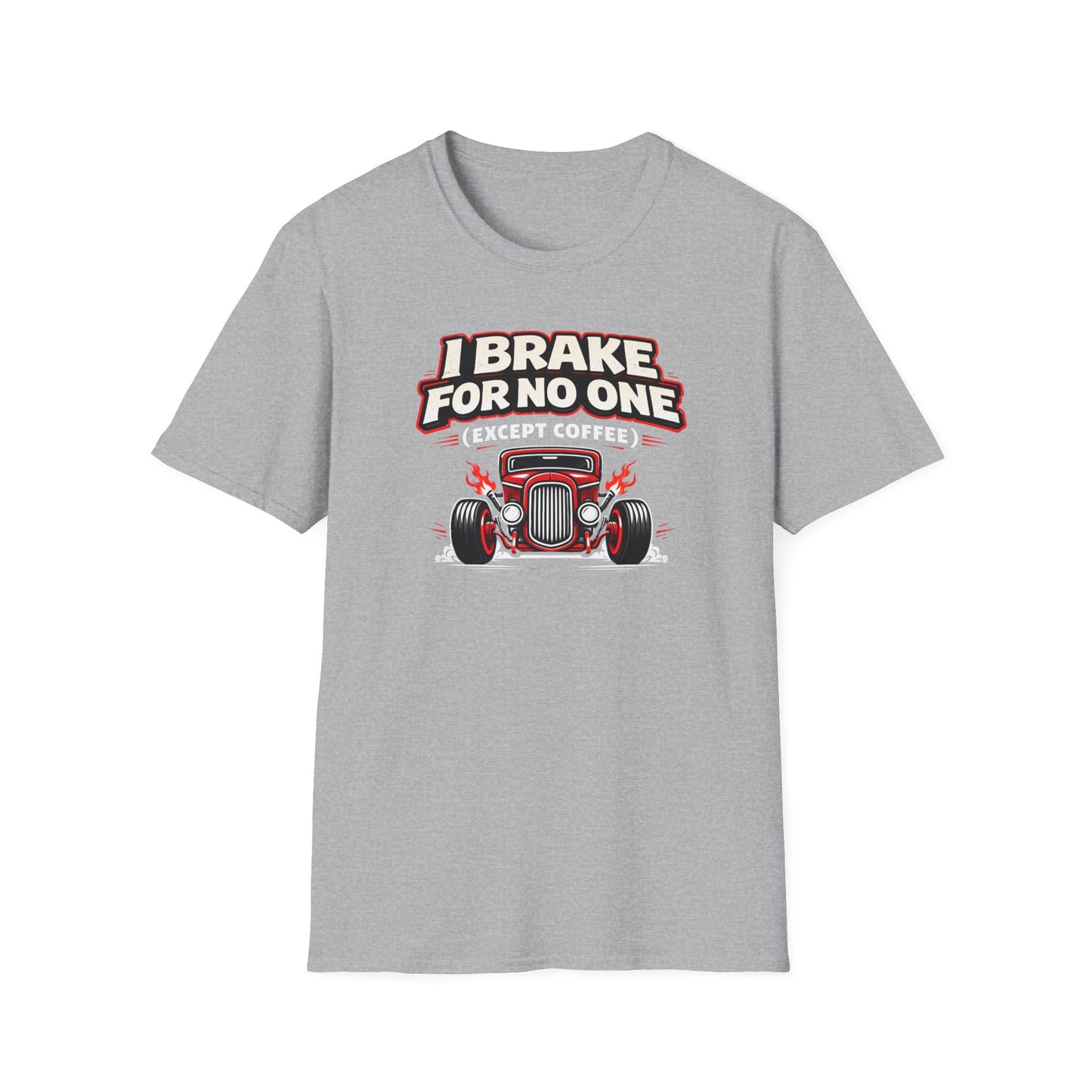 I Brake For No One Except Coffee  T-Shirt