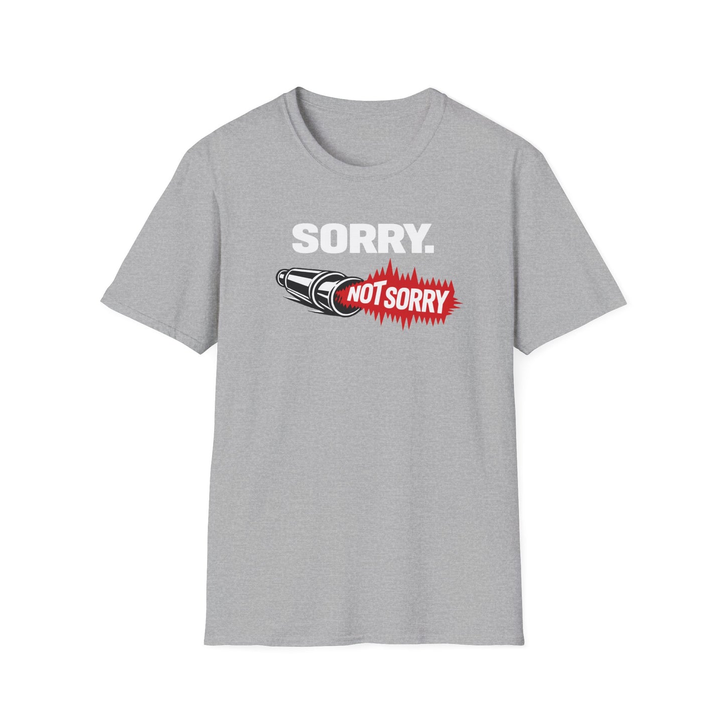 Sorry. Not Sorry. white  T-Shirt