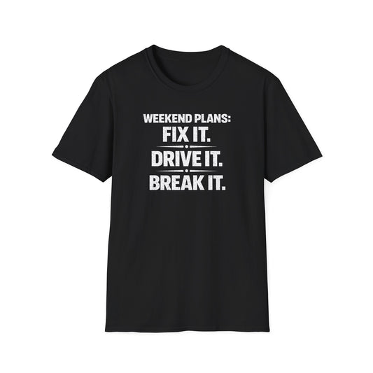 Fix It. Drive It. Break It. T-Shirt