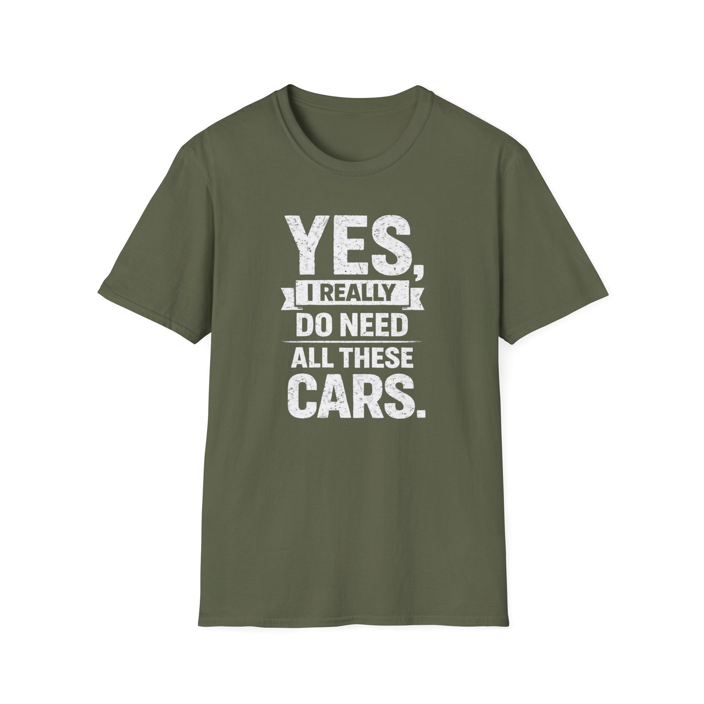 Yes, I Do Need All These Cars T-Shirt