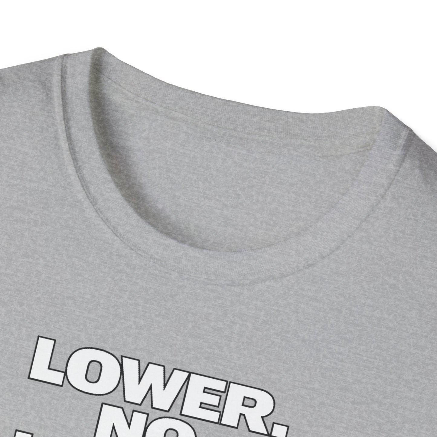 Lower No Lower light  T-Shirt