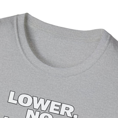 Lower No Lower light  T-Shirt